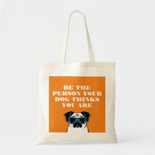 Be the person your dog thinks you are tote bag