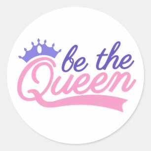 Be the Queen Classic Round Sticker