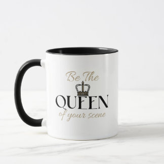 Be The Queen Of Your Scene Self Motivation Mug