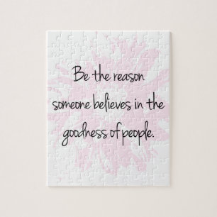 Be the Reason Believe in the Goodness of People Jigsaw Puzzle
