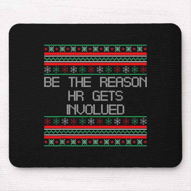 Be The Reason Hr Gets Involved Office Ugly Christm Mouse Pad (Front)