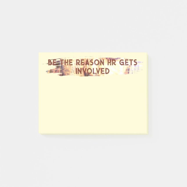 Be the reason HR gets involved Post-it Notes (Front)