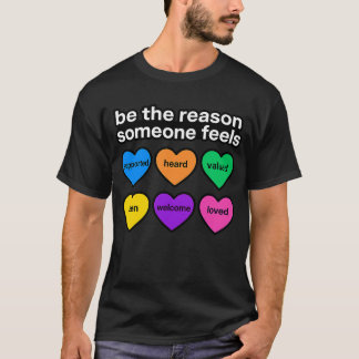 be the reason someone feels T-Shirt