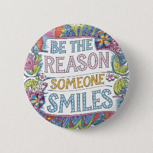 Be the Reason Someone Smiles  6 Cm Round Badge