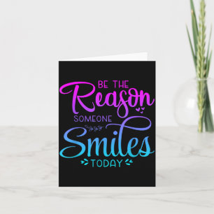 Be The Reason Someone Smiles Inspirational Card