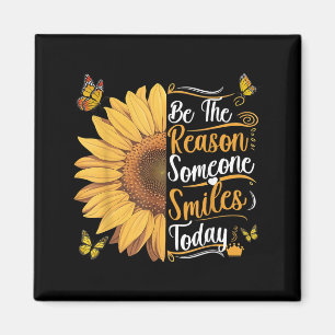 Be The Reason Someone Smiles Sunflower Men Women Magnet