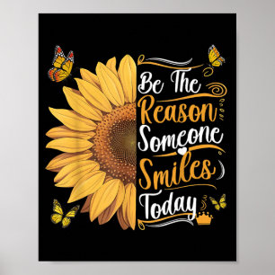Be The Reason Someone Smiles Sunflower Men Women Poster