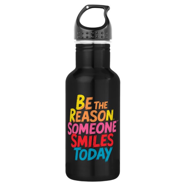 Be the Reason Someone Smiles Today (2) 532 Ml Water Bottle (Front)