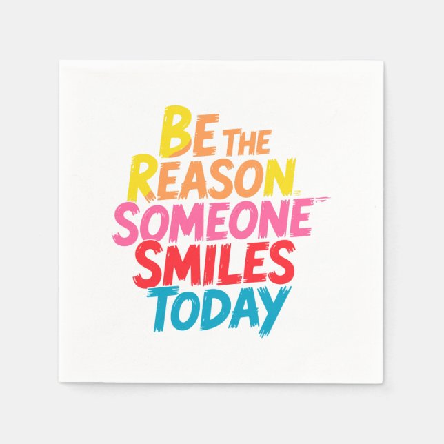 Be the Reason Someone Smiles Today (2) Napkin (Front)