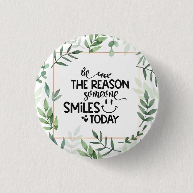 Be the reason someone smiles today 3 cm round badge (Front)