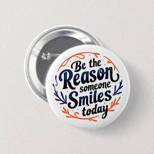 Be the Reason Someone Smiles Today 6 Cm Round Badge