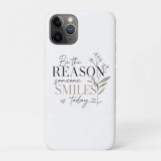 Be the Reason Someone Smiles Today iPhone 11 Pro Case