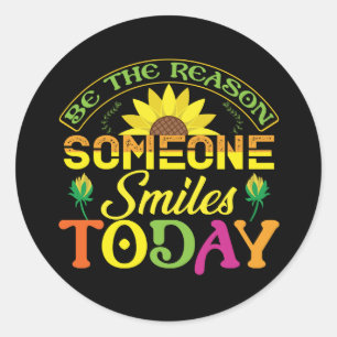be the reason someone smiles today classic round sticker