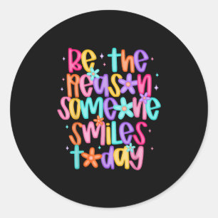 Be The Reason Someone Smiles Today Classic Round Sticker