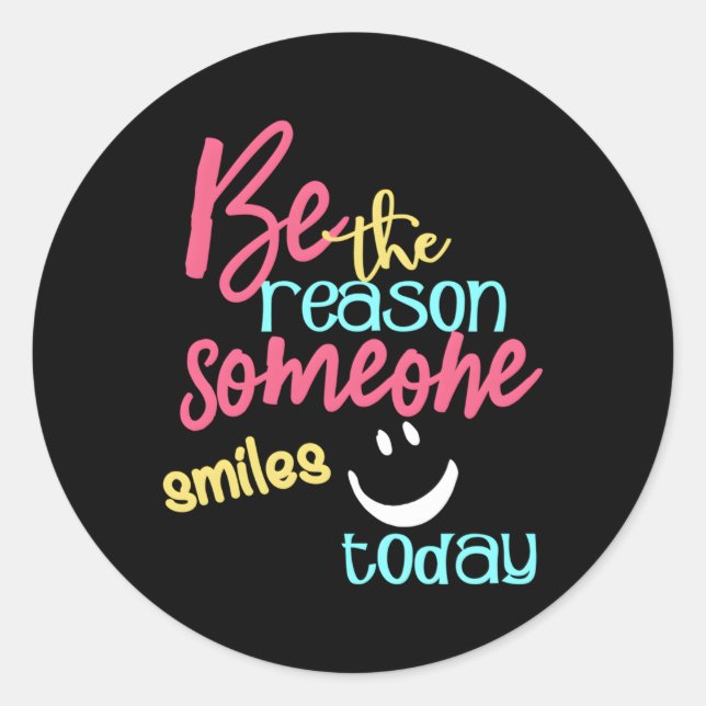 Be The Reason Someone Smiles Today Classic Round Sticker (Front)