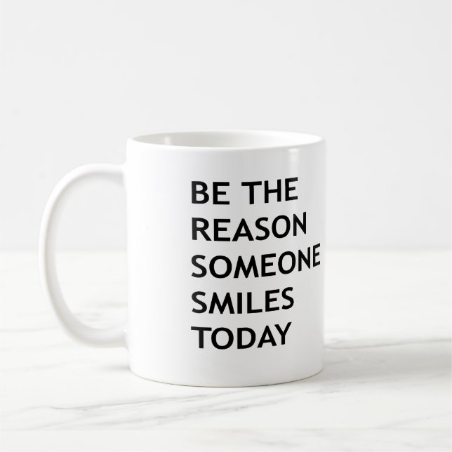 Be the reason someone smiles today coffee mug (Left)