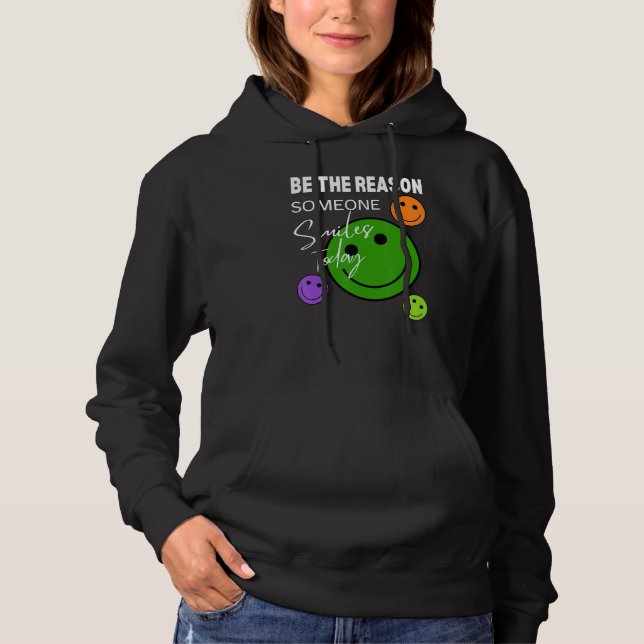 Be the reason someone smiles today hoodie (Front)