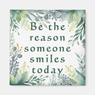 Be the Reason Someone Smiles Today Inspirational  Magnet