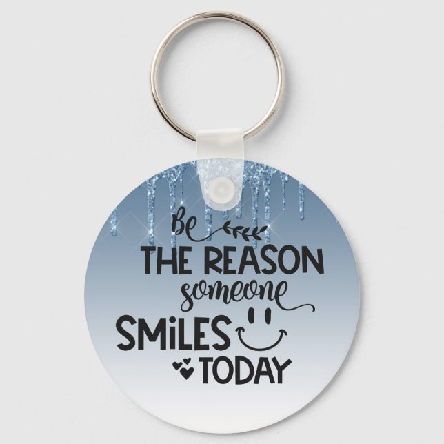Be the reason someone smiles today key ring (Front)