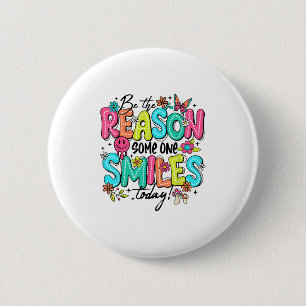 Be The Reason Someone Smiles Today Kind Sitive Aff 6 Cm Round Badge