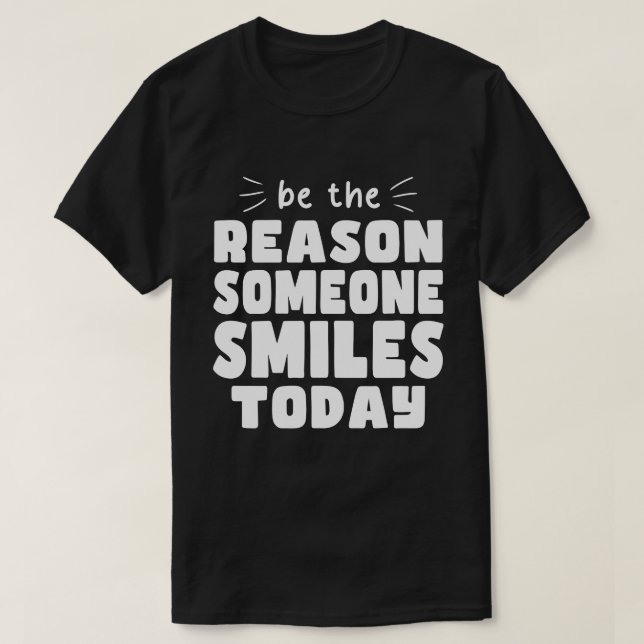 Be the Reason Someone Smiles Today Kindness T-Shirt (Design Front)
