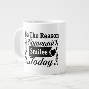 Be The Reason Someone Smiles Today Large Coffee Mug