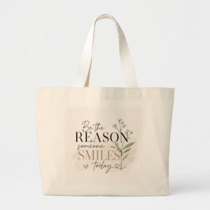 Be the Reason Someone Smiles Today Large Tote Bag