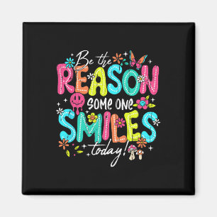 Be The Reason Someone Smiles Today Magnet