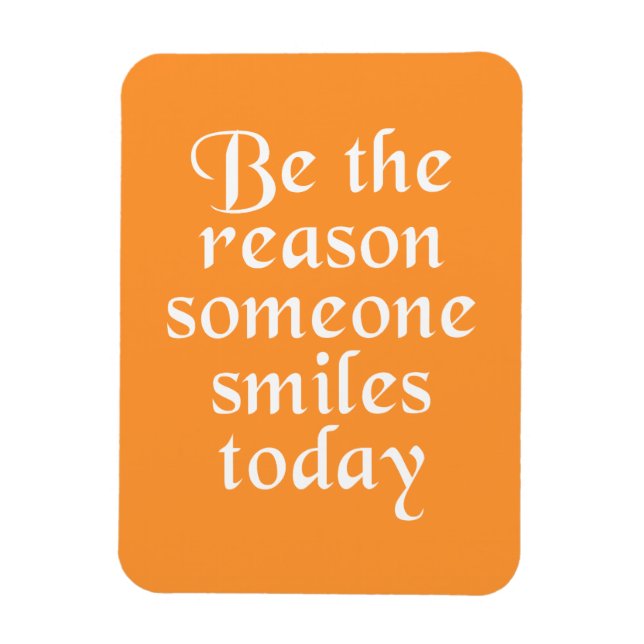 Be The Reason Someone Smiles Today Magnet (Vertical)