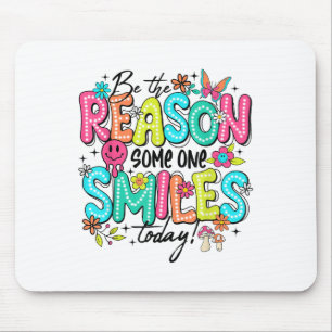 Be The Reason Someone Smiles Today Mental Health Mouse Pad