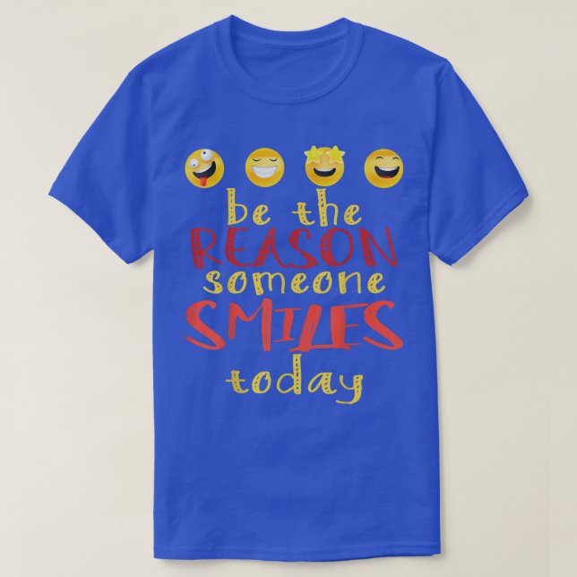 Be the Reason Someone Smiles Today Motivation Gift T-Shirt (Design Front)