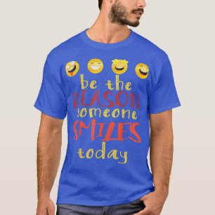 Be the Reason Someone Smiles Today Motivation Gift T-Shirt