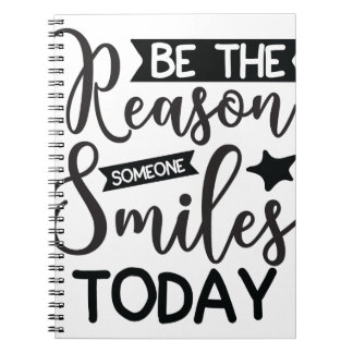Be The Reason Someone Smiles Today Notebook