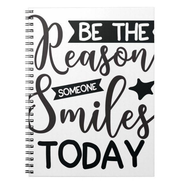 Be The Reason Someone Smiles Today Notebook (Front)