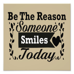 Be The Reason Someone Smiles Today Photo Print
