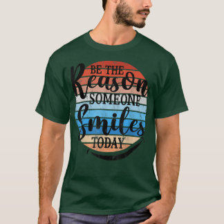 Be The Reason Someone Smiles Today Retro Design Mo T-Shirt
