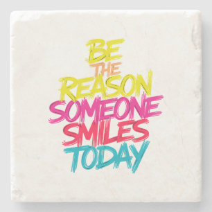 Be the Reason Someone Smiles Today Stone Coaster
