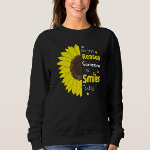 Be The Reason Someone Smiles Today Sunflower Inspi Sweatshirt