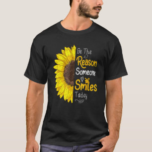 Be The Reason Someone Smiles Today Sunflower Inspi T-Shirt