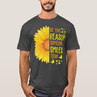 Be The Reason Someone Smiles Today Sunflower Inspi T-Shirt