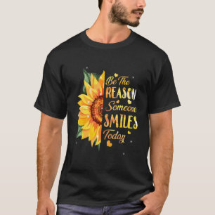 Be The Reason Someone Smiles Today Sunflower Inspi T-Shirt