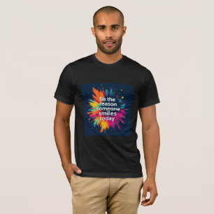 Be The Reason Someone Smiles Today T-Shirt –