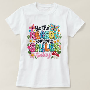 Be The Reason Someone Smiles Today T-Shirt - Inspi