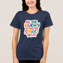 Be The Reason Someone Smiles Today T-shirt