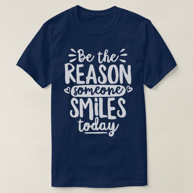 Be The Reason Someone Smiles Today White T-Shirt (Design Front)