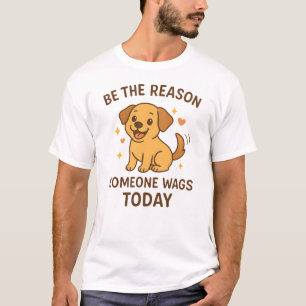 Be the Reason Someone Wags Today Cute Happy Dog T-Shirt