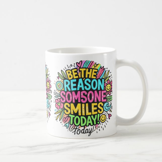 be the reason somsone smile today coffee mug (Right)