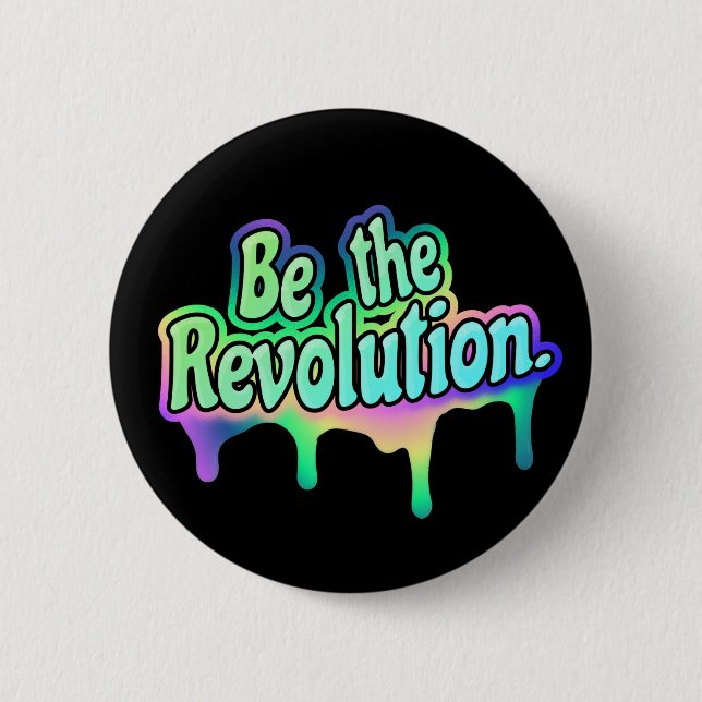Be The Revolution Rainbow Button Pin (Front)