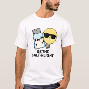 Be The Salt And Light Cute Bible Pun T-Shirt