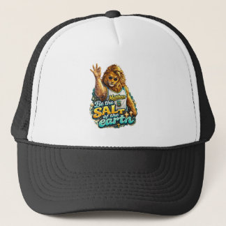 Be the Salt of the earth Trucker Hat